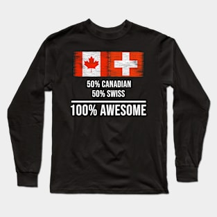 50% Canadian 50% Swiss 100% Awesome - Gift for Swiss Heritage From Switzerland Long Sleeve T-Shirt